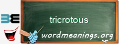 WordMeaning blackboard for tricrotous